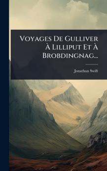 Voyages De Gulliver Ã&#128; Lilliput Et Ã&#128; Brobdingnag...