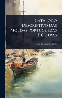 Catalogo Descriptivo Das Moedas Portuguezas E Outras