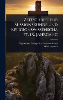 Zeitschrift fÃ1/4r Missionskunde und Religionswissenschaft IX. Jahrgang