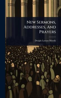 New Sermons Addresses And Prayers