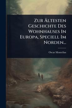 Zur Ãltesten Geschichte Des Wohnhauses In Europa Speciell Im Norden...