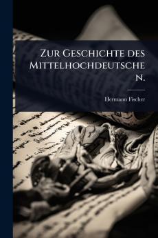 Zur Geschichte des Mittelhochdeutschen.