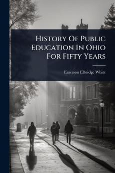 History Of Public Education In Ohio For Fifty Years