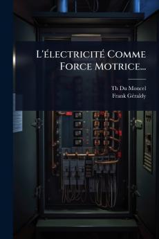 L'Ã(c)lectricitÃ(c) Comme Force Motrice...
