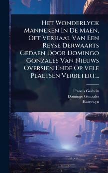 Het Wonderlyck Manneken In De Maen Oft Verhaal Van Een Reyse Derwaarts Gedaen Door Domingo Gonzales Van Nieuws Oversien Ende Op Vele Plaetsen Verbetert...