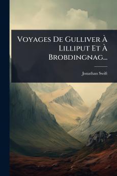 Voyages De Gulliver Ã Lilliput Et Ã Brobdingnag...