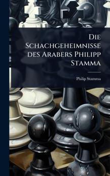 Schachgeheimnisse des Arabers Philipp Stamma