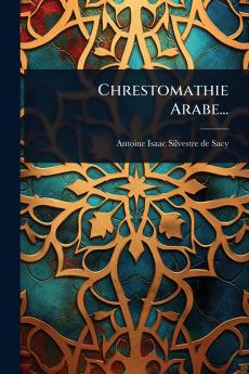 Chrestomathie Arabe...