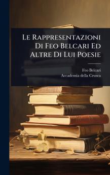 Rappresentazioni Di Feo Belcari Ed Altre Di Lui Poesie
