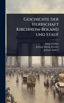 Geschichte der Herrschaft Kirchheim-Boland und Stauf