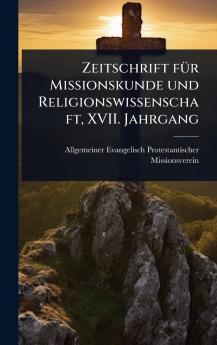 Zeitschrift fÃ1/4r Missionskunde und Religionswissenschaft XVII. Jahrgang