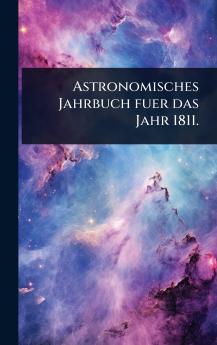 Astronomisches Jahrbuch fuer das Jahr 1811.