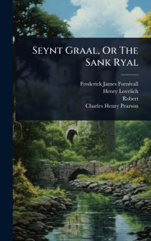 Seynt Graal Or The Sank Ryal