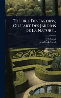 ThÃ(c)orie Des Jardins Ou L'art Des Jardins De La Nature...