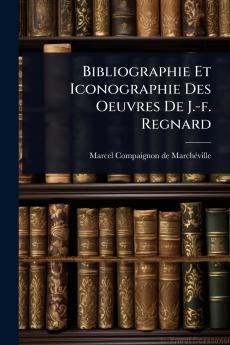 Bibliographie Et Iconographie Des Oeuvres De J.-f. Regnard
