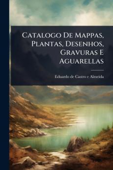 Catalogo De Mappas Plantas Desenhos Gravuras E Aguarellas