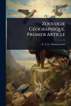 Zoologie GÃ(c)ographique. Premier Article