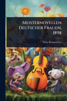 Meisternovellen Deutscher Frauen 1898