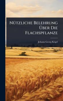 NÃ1/4tzliche Belehrung Ã&#156;ber Die Flachspflanze