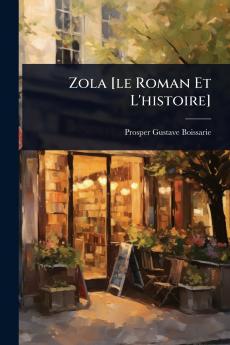 Zola [le Roman Et L'histoire]