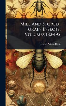 Mill And Stored-grain Insects Volumes 182-192