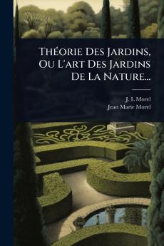 ThÃ(c)orie Des Jardins Ou L'art Des Jardins De La Nature...