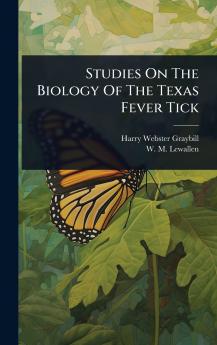 Studies On The Biology Of The Texas Fever Tick