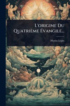 L'origine Du Quatrième Ã&#137;vangile...