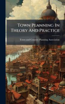 Town Planning In Theory And Practice