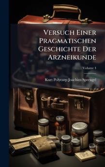 Versuch Einer Pragmatischen Geschichte Der Arzneikunde