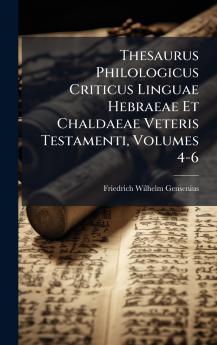 Thesaurus Philologicus Criticus Linguae Hebraeae Et Chaldaeae Veteris Testamenti Volumes 4-6