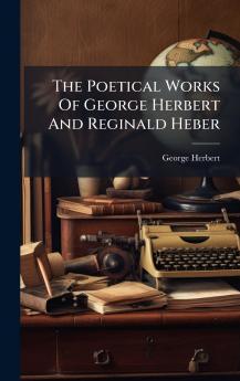 The Poetical Works Of George Herbert And Reginald Heber