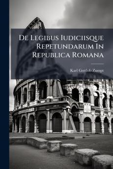 De Legibus Iudiciisque Repetundarum In Republica Romana