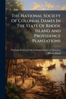 The National Society Of Colonial Dames In The State Of Rhode Island And Providence Plantations