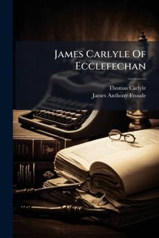 James Carlyle Of Ecclefechan