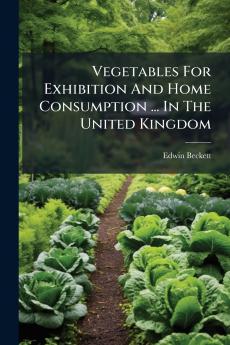 Vegetables For Exhibition And Home Consumption ... In The United Kingdom