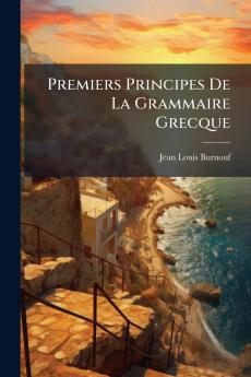 Premiers Principes De La Grammaire Grecque