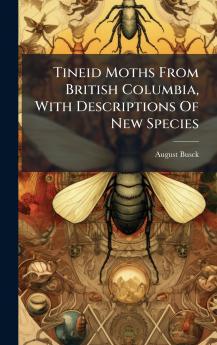 Tineid Moths From British Columbia With Descriptions Of New Species