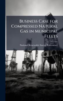 Business Case for Compressed Natural Gas in Municipal Fleets