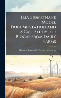 H2A Biomethane Model Documentation and a Case Study for Biogas From Dairy Farms