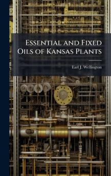 Essential and Fixed Oils of Kansas Plants