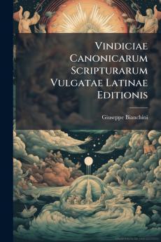 Vindiciae Canonicarum Scripturarum Vulgatae Latinae Editionis