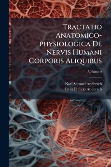 Tractatio Anatomico-physiologica De Nervis Humani Corporis Aliquibus