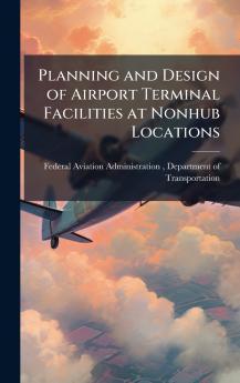 Planning and Design of Airport Terminal Facilities at Nonhub Locations