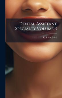 Dental Assistant Specialty Volume 3