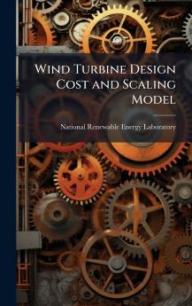 Wind Turbine Design Cost and Scaling Model