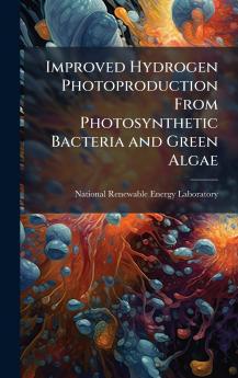 Improved Hydrogen Photoproduction From Photosynthetic Bacteria and Green Algae