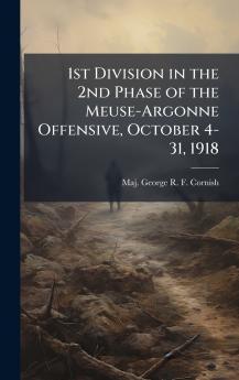 1st Division in the 2nd Phase of the Meuse-Argonne Offensive October 4-31 1918