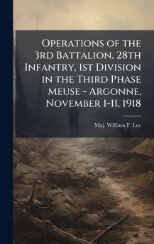 Operations of the 3rd Battalion 28th Infantry 1st Division in the Third Phase Meuse - Argonne November 1-11 1918