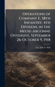 Operations of Company E 58th Infantry 4th Division in the Meuse-Argonne Offensive September 26-October 9 1918